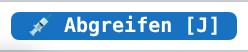 Der Button «Abgreifen [J]» in der Kopfzeile