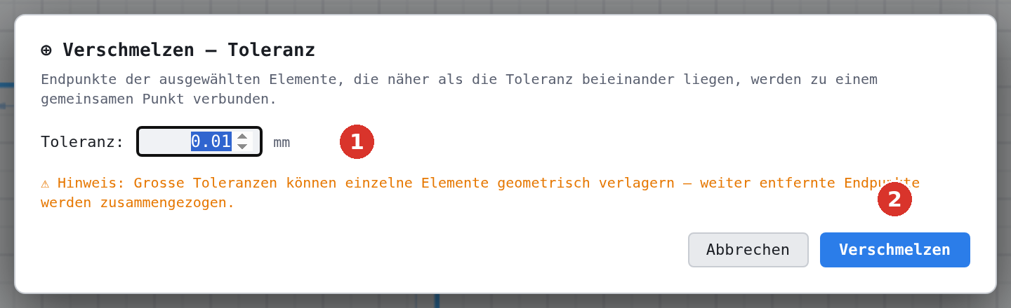 Der Dialog «Verschmelzen — Toleranz»: (1) Toleranz in mm, (2) «Verschmelzen»